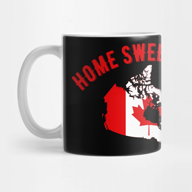 Home Sweet Home Canada by MessageOnApparel